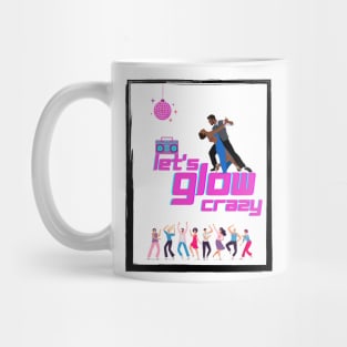 Let's glow crazy Mug